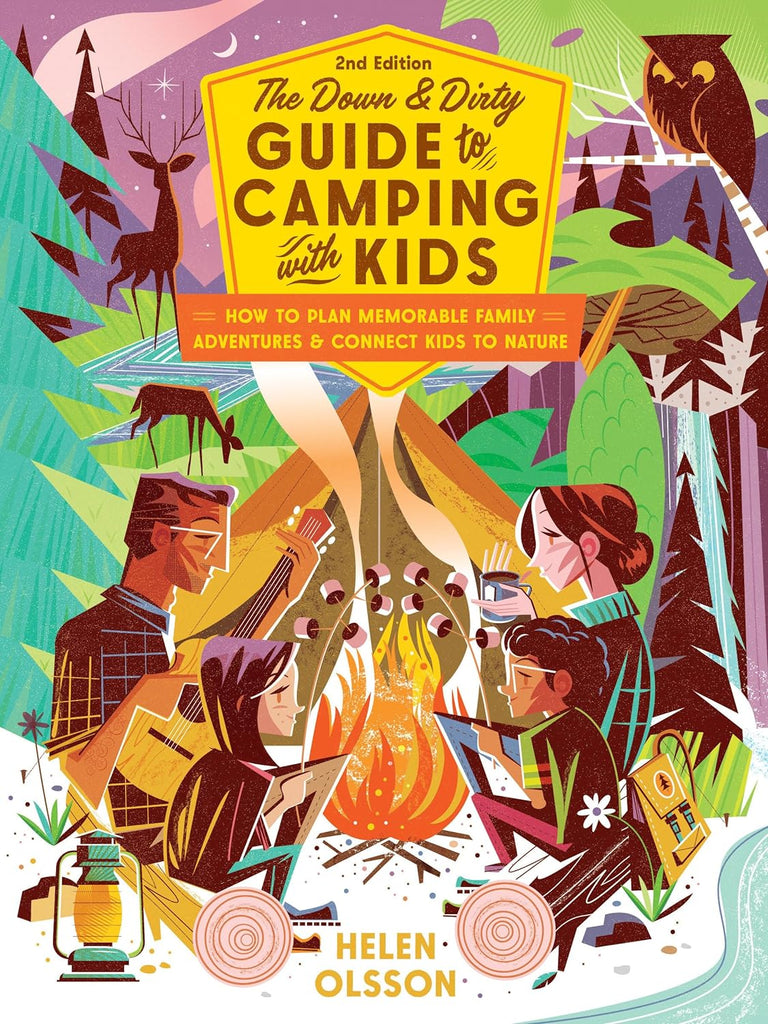 The Down and Dirty Guide to Camping with Kids: How to Plan Memorable Family Adventures and Connect Kids to Nature by Tinies Books