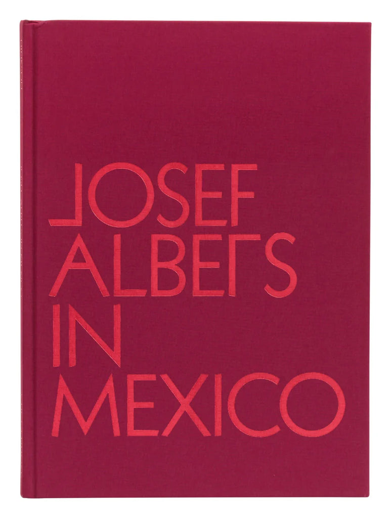 Josef Albers in Mexico Hardcover by Art Book